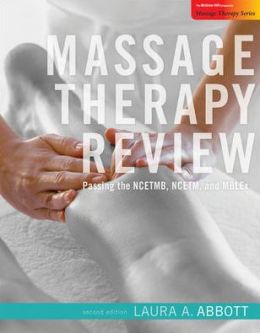 Massage Therapy Review: Passing the NCETMB, NCETM, and MBLEx Laura A. Abbott