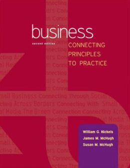 Business: Connecting Principles to Practice William Nickels, James McHugh and Susan McHugh