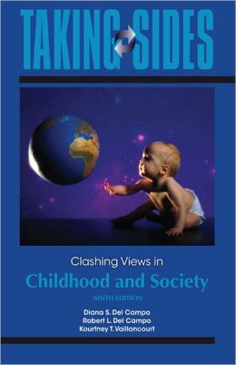 Taking Sides: Clashing Views in Childhood and Society Diana Del Campo and Robert Del Campo