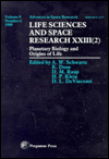 Life Sciences and Space Research XXIII (2): Planetary Biology and Origins of Life: Proceedings of the Topical Meeting of COSPAR Interdisciplinary Scientific Commission F (Meetings F1, F7 and F8) and of Workshops XX, XXI and XXIII of the COSPAR 27th Plenar