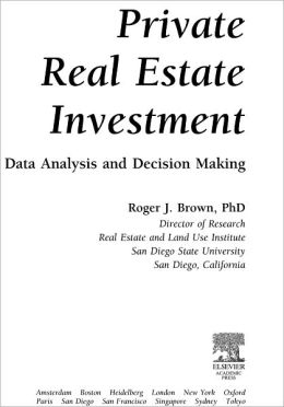 Private Real Estate Investment CD-ROM: Data Analysis and Decision Making Roger J. Brown