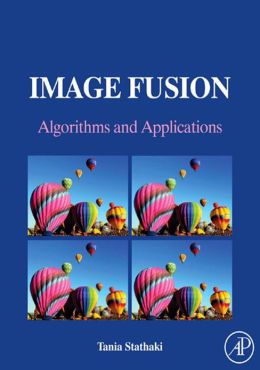 Image fusion: algorithms and applications Tania Stathaki