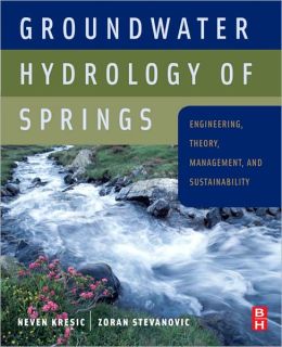 Groundwater Hydrology of Springs: Engineering, Theory, Management and Sustainability Neven Kresic and Zoran Stevanovic