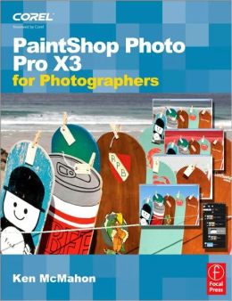 PaintShop Photo Pro X3 For Photographers Ken McMahon