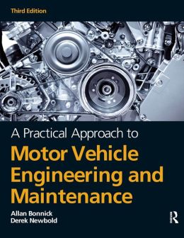 A Practical Approach to Motor Vehicle Engineering and Maintenance Alan Bonnick