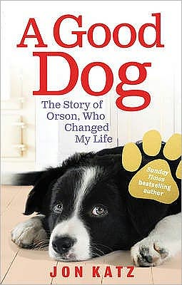 Good Dog: The Story of Orson, Who Changed My Life