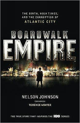 Boardwalk Empire: The Birth, High Times and the Corruption of Atlantic City