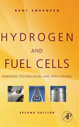 Hydrogen and Fuel Cells: Emerging Technologies and Applications Bent Sorensen