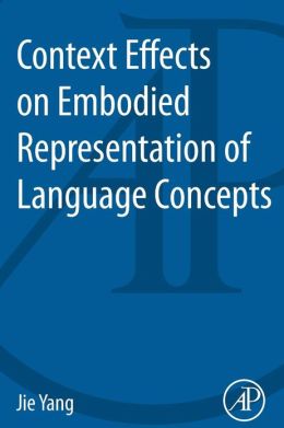 Context Effects on Embodied Representation of Language Concepts Jie Yang