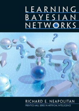 Learning Bayesian Networks ( Paperback ) Neapolitan, Richard E. pulished