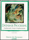 Database Processing: Fundamentals, Design, and Implementation