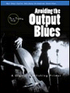 Avoiding the Output Blues : A Digital Publishing Primer