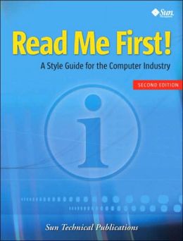 Read Me First! A Style Guide for the Computer Industry