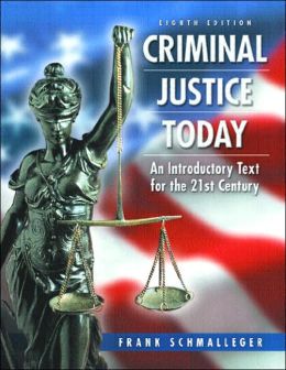 Criminal Justice Today: An Introductory Text for the Twenty-First Century