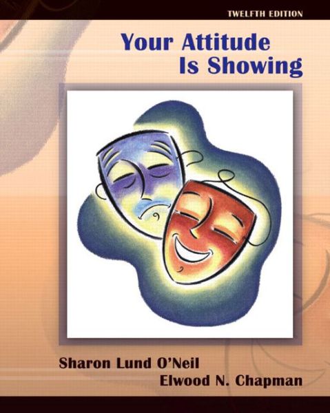 Free books online to download for kindle Your Attitude is Showing 9780132429047 by Sharon Lund O'Neil, Elwood N. Chapman (English literature) PDF ePub