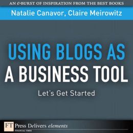 Using Blogs as a Business Tool: Let's Get Started
