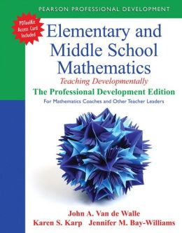 Elementary and Middle School Mathematics: Teaching Developmentally: The Professional Development Edition
