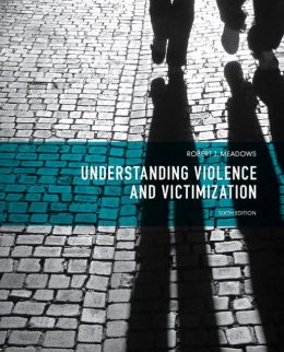 Understanding Violence and Victimization (2nd Edition) Robert J. Meadows