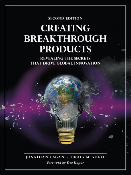 Free book download share Creating Breakthrough Products: Revealing the Secrets that Drive Global Innovation by Jonathan Cagan, Craig M. Vogel 9780133011425 iBook ePub PDF