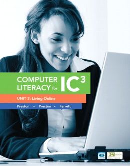 Computer Literacy for IC3 Unit 3: Living Online, 2/e