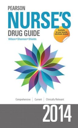 Pearson Nurse's Drug Guide 2013 (Pearson Nurse's Drug Guide (Nurse Edition)) Billie A Wilson, Margaret T Shannon and Kelly Shields