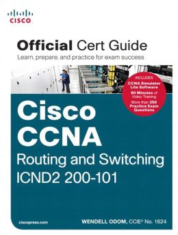 Cisco CCNA Routing and Switching ICND2 200-101 Official Cert Guide Wendell Odom
