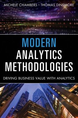 Modern Analytics Methodologies: Driving Business Value with Big Data