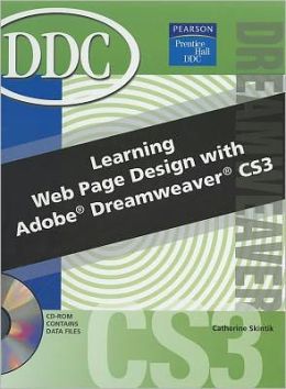 Learning Web Page Design with Adobe Dreamweaver CS3 Catherine Skintik