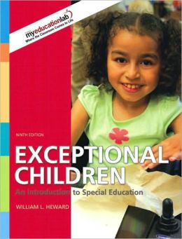 Exceptional Children: An Introduction to Special Education (8th Edition) William L. Heward