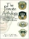 The Primate Anthology : Essays on Primate Behavior, Ecology and Conservation from Natural History