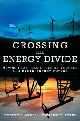 Crossing the Energy Divide: Moving from Fossil Fuel Dependence to a Clean-Energy Future