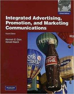 Integrated Advertising, Promotion, and Marketing Communications Kenneth E. Clow and Donald Baack