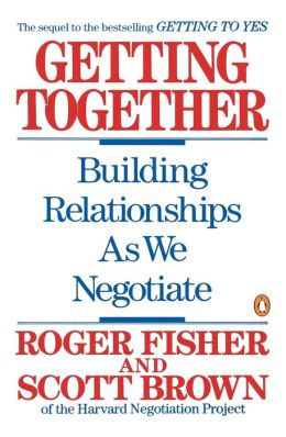 Getting Together: Building Relationships as We Negotiate