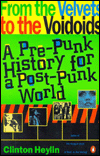 From the Velvets to the Voidoids: A Pre-Punk History for a Post-Punk World