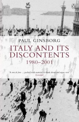 Italy and Its Discopntents: Family, Civil Society, State - 1980-2000