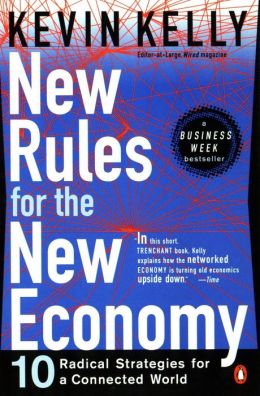 New Rules for the New Economy: 10 Radical Strategies for a Connected World