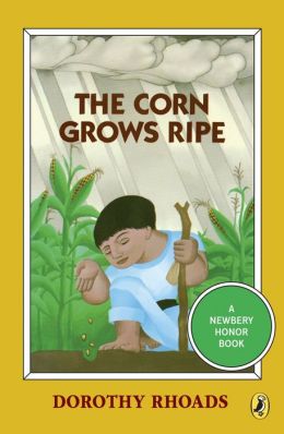 The Corn Grows Ripe (Puffin Newbery Library Series)
