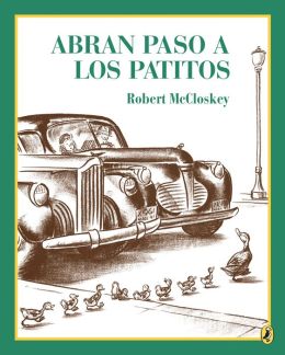 Abran Paso a Los Patitos (Make Way for Ducklings)