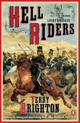 Hell Riders: The Truth about the Charge of the Light Brigade