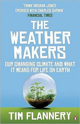 The Weather Makers: Our Changing Climate and What It Means for Life on Earth Tim F. (Tim Fridtjof) Flannery