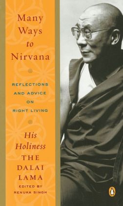 Many Ways to Nirvana: Reflections and Advice on Right Living Dalai Lama and Renuka Singh