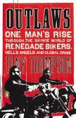 Book Cover Image. Title: Outlaws:  One Man's Rise Through the Savage World of Renegade Bikers, Hells Angels and Global Crime, Author: Tony Thompson