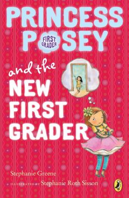 Princess Posey and the New First Grader Stephanie Greene and Stephanie Sisson