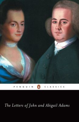 The Letters of John and Abigail Adams Abigail Adams, John Adams and Frank Shuffelton