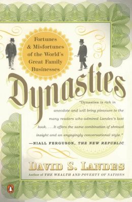 Dynasties: Fortunes and Misfortunes of the World's Great Family Businesses