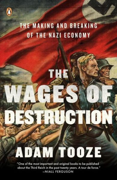 Download free books online for computer The Wages of Destruction: The Making and Breaking of the Nazi Economy 9780143113201