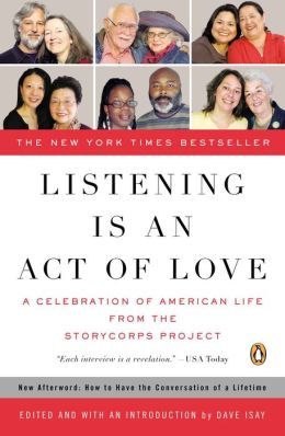 Listening Is an Act of Love: A Celebration of American Life from the StoryCorps Project