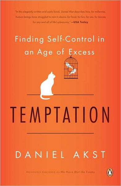 Temptation: Finding Self-Control in an Age of Excess