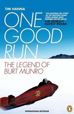 One Good Run: The Legend of Burt Munro Tim Hanna
