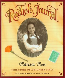 Rachel's Journal: The Story of a Pioneer Girl Marissa Moss